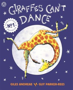 Giraffes can't dance by Giles Andreae