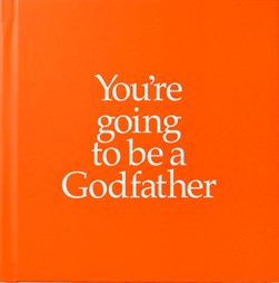 You're going to be a Godfather by John Kane