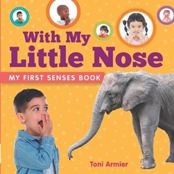 With My Little Nose (My First Senses Book) by Toni Armier