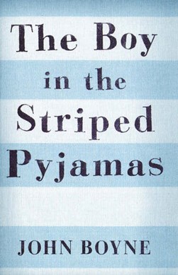 The boy in the striped pyjamas by John Boyne