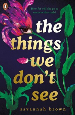 The things we don't see by Savannah Brown