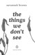 The things we don't see by Savannah Brown