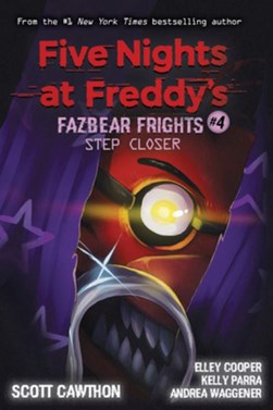 Five Nights at Freddys Fazbear Frights 4 Step Closer P/B by Scott Cawthon