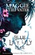 Blue Lily, Lily Blue by Maggie Stiefvater