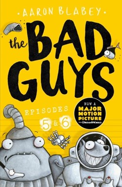 The bad guys. Episode 5, episode 6 by Aaron Blabey