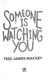 Someone is watching you by Tess James-Mackey