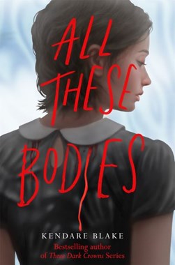 All These Bodies P/B by Kendare Blake