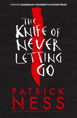 The knife of never letting go by Patrick Ness