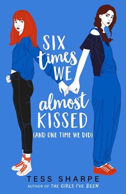 Six Times We Almost Kissed (And One Time We Did) P/B by Tess Sharpe