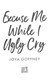 Excuse me while I ugly cry by Joya Goffney