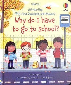 Very First Questions And Answers Why Do I Have To Go To Scho by Katie Daynes