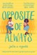 Opposite of Always P/B by Justin A. Reynolds