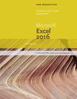 New Perspectives Microsoft¬ Office 365 & Excel 2016 by Patrick Carey