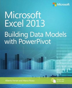 Microsoft Excel 2013: Building Data Models With PowerPivot by Alberto Ferrari