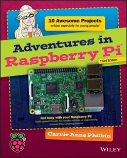 Adventures in Raspberry Pi by Carrie Anne Philbin