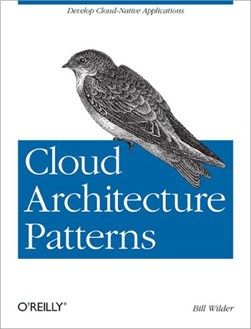 Cloud architecture patterns by Bill Wilder