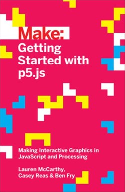 Getting started with p5.js by Lauren McCarthy