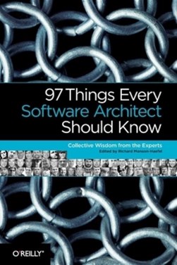 97 things every software architect should know by Richard Monson-Haefel