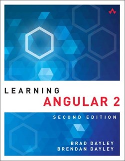 Learning Angular 2 by Brad Dayley