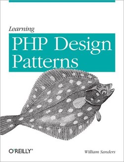 Learning PHP design patterns by William Sanders