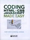 Coding HTML, CSS, Javascript made easy by Adam Crute