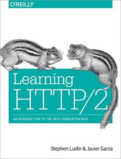 Learning HTTP/2 by Stephen Ludin