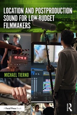 Location and postproduction sound for low budget filmmakers by Michael Tierno