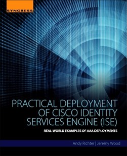 Practical deployment of Cisco Identity Services Engine (ISE) by Andy Richter
