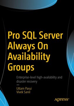 Pro SQL Server Always On Availability Groups by Uttam Parui