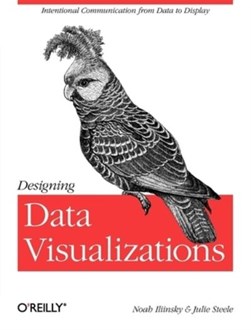 Designing data visualizations by Noah P. N. Iliinsky