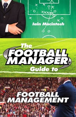 The football manager's guide to football management by Iain Macintosh