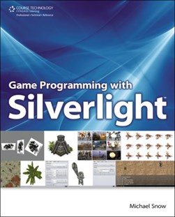 Game programming with Silverlight by Michael Snow