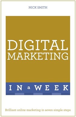 Digital marketing in a week by Nick Smith