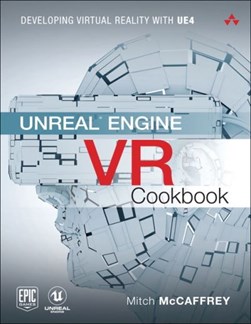 Unreal Engine VR cookbook by Mitch McCaffrey