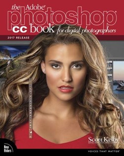 Adobe Photoshop CC Book For Digital Photographers (2017 Rela by Scott Kelby
