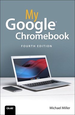 My Google Chromebook by Michael Miller
