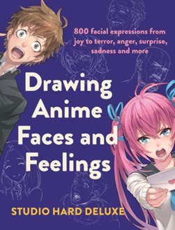 Drawing anime faces and feelings by Studio Hard Deluxe Inc