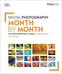 Digital photography month by month by Tom Ang