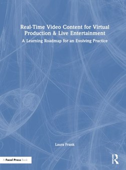 Real-time video content for virtual production & live entertainment by Laura Frank