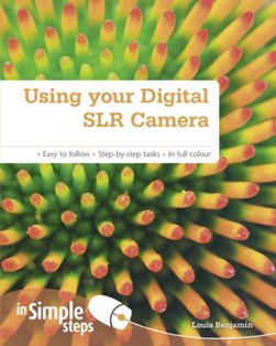 Using your digital SLR camera by Louis Benjamin