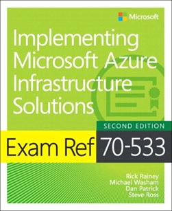 Exam Ref 70-533 Implementing Microsoft Azure Infrastructure by Michael Washam