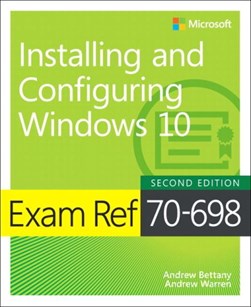 Exam ref 70-698 installing and configuring Windows 10 by Andrew Bettany