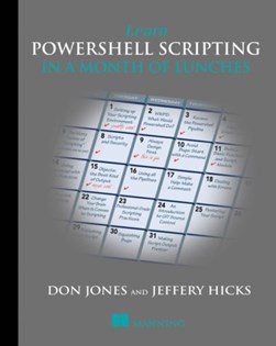 Learn PowerShell scripting in a month of lunches by Don Jones