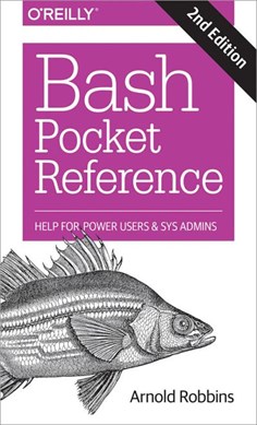 Bash pocket reference by Arnold Robbins