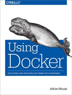 Using Docker by Adrian Mouat