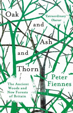 Oak and ash and thorn by Peter Fiennes