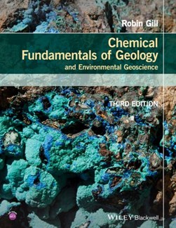 Chemical fundamentals of geology and environmental geoscienc by Robin Gill