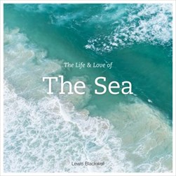 The Life & love of the sea by Lewis Blackwell