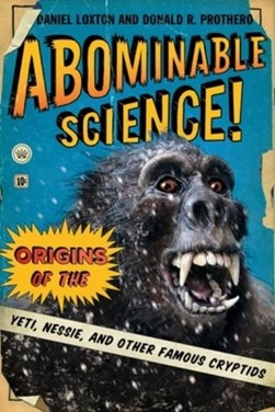 Abominable Science! by Daniel Loxton