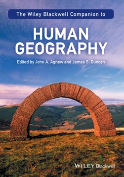 The Wiley Blackwell companion to human geography by John A. Agnew